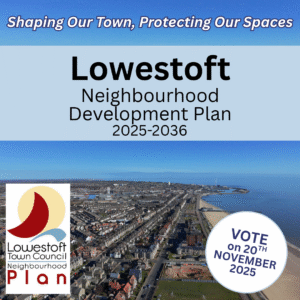 A graphic of an aerial shot of Lowestoft, with text reading "Shaping our Town, Protecting our Spaces - Lowestoft Neighbourhood Development Plan - Vote on 20th November 2025"